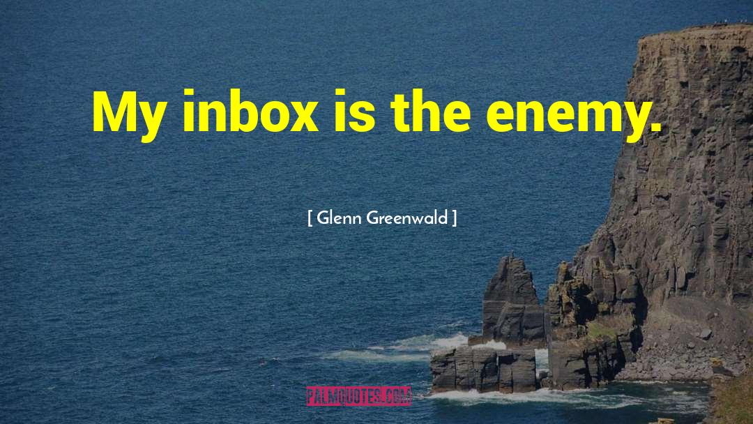 Inbox quotes by Glenn Greenwald