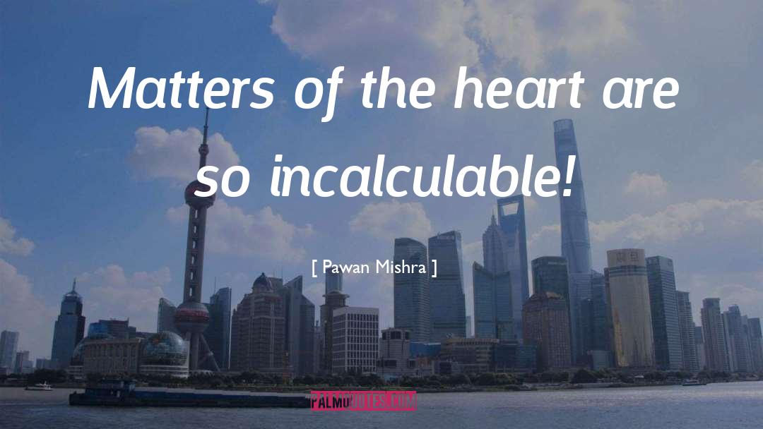 Incalculable quotes by Pawan Mishra