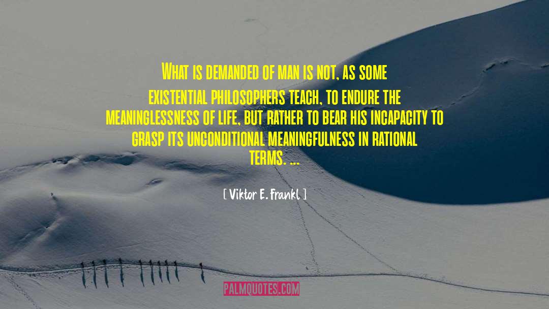 Incapacity quotes by Viktor E. Frankl