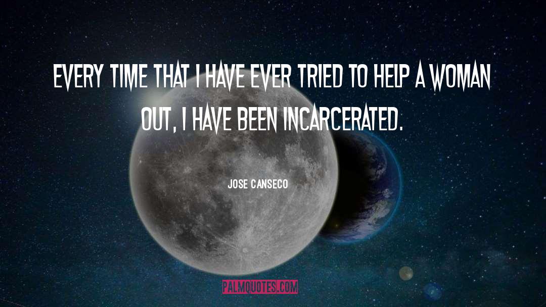 Incarcerated quotes by Jose Canseco
