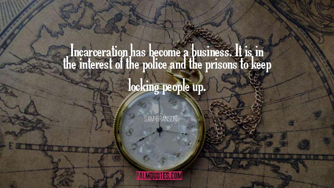 Incarceration quotes by Sam Branson