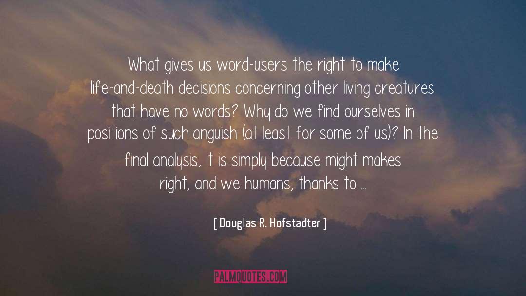 Incarnate As Humans Or Animals quotes by Douglas R. Hofstadter