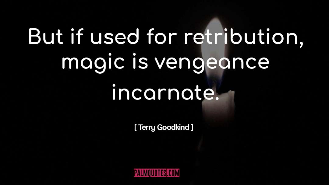 Incarnate quotes by Terry Goodkind
