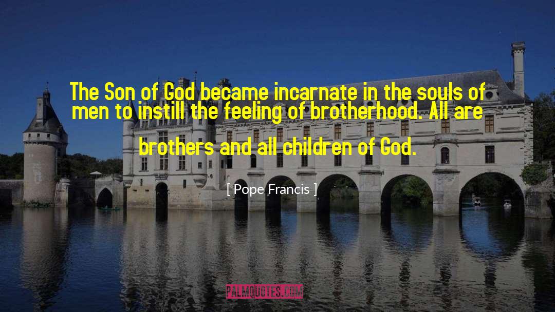 Incarnate quotes by Pope Francis