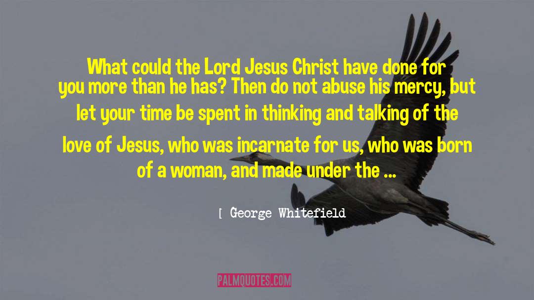 Incarnate quotes by George Whitefield