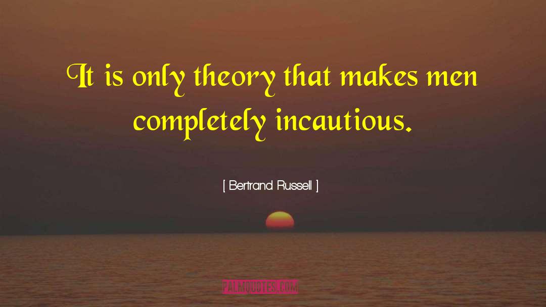 Incautious quotes by Bertrand Russell
