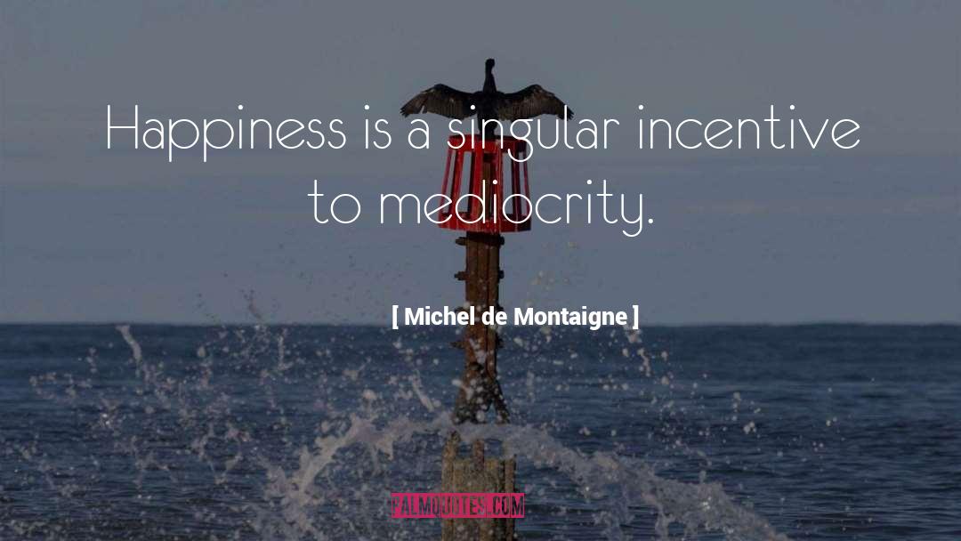 Incentive quotes by Michel De Montaigne