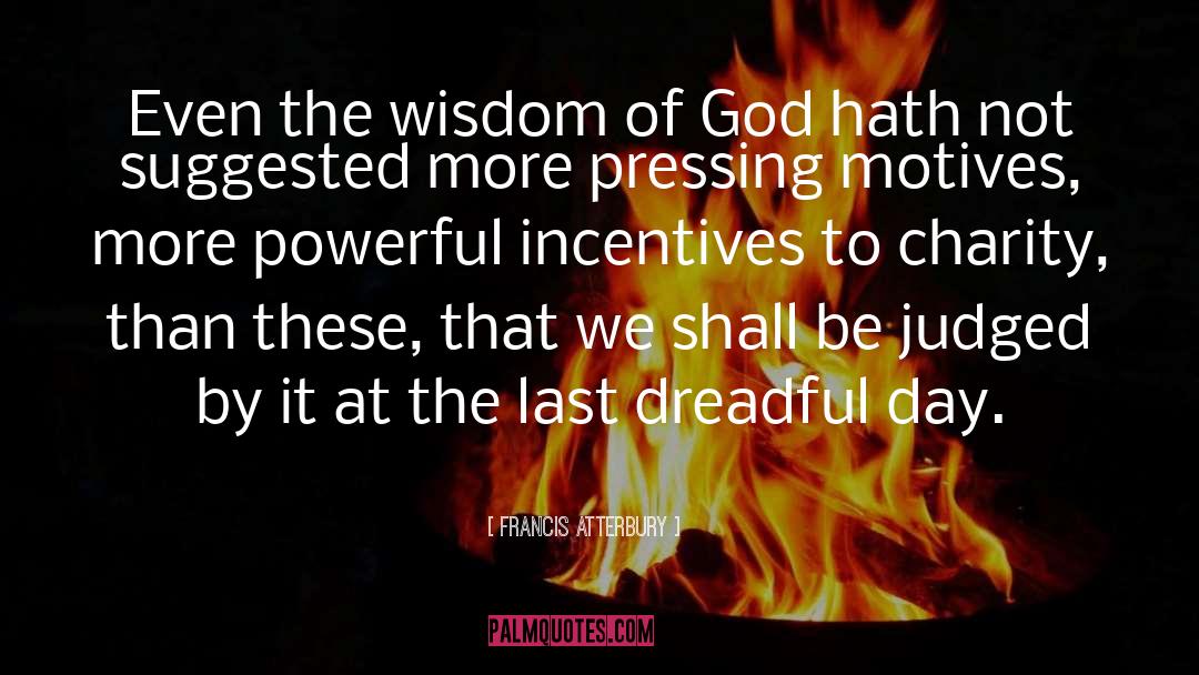 Incentives quotes by Francis Atterbury