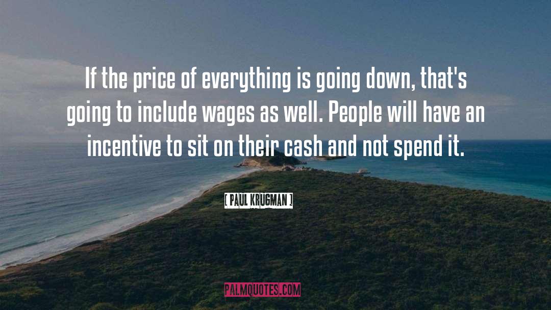 Incentives quotes by Paul Krugman