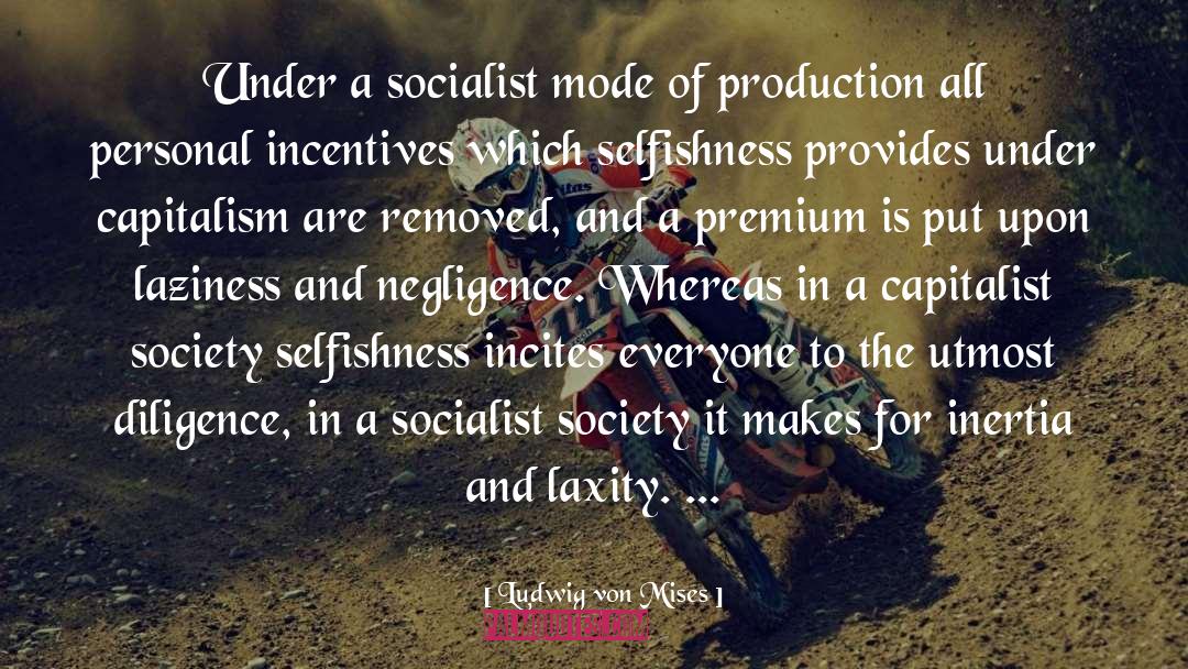 Incentives quotes by Ludwig Von Mises