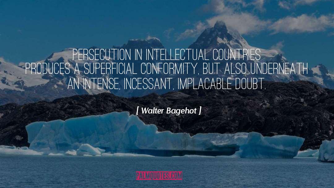 Incessant quotes by Walter Bagehot