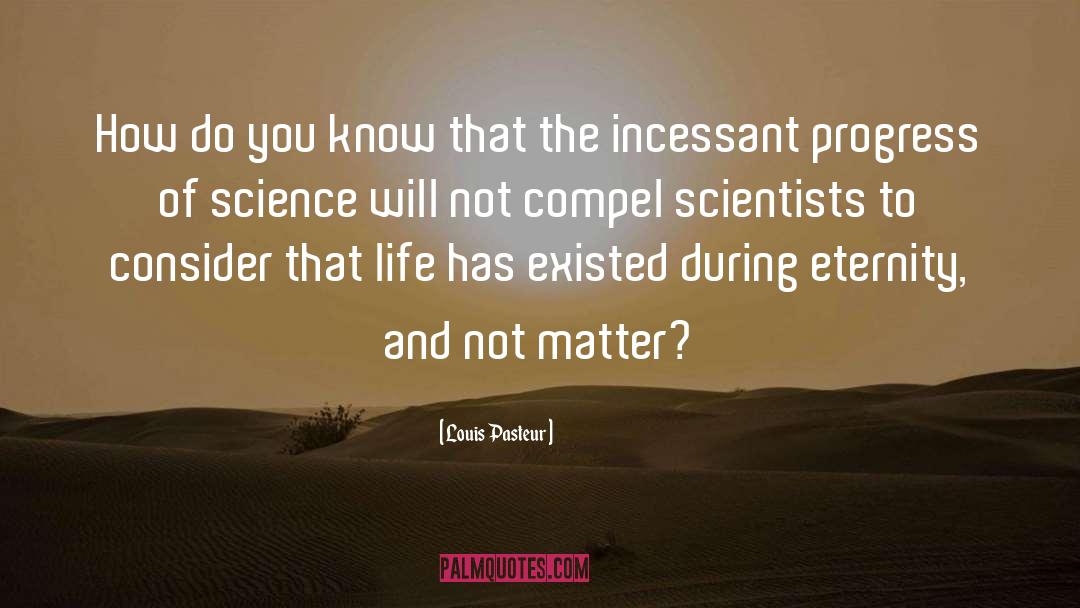 Incessant quotes by Louis Pasteur