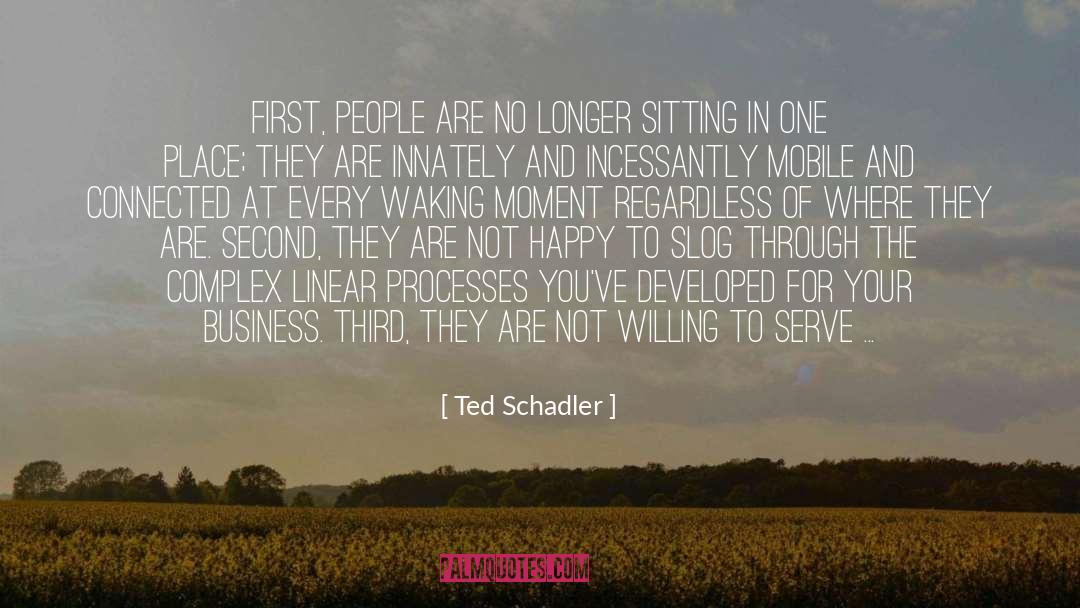Incessantly quotes by Ted Schadler