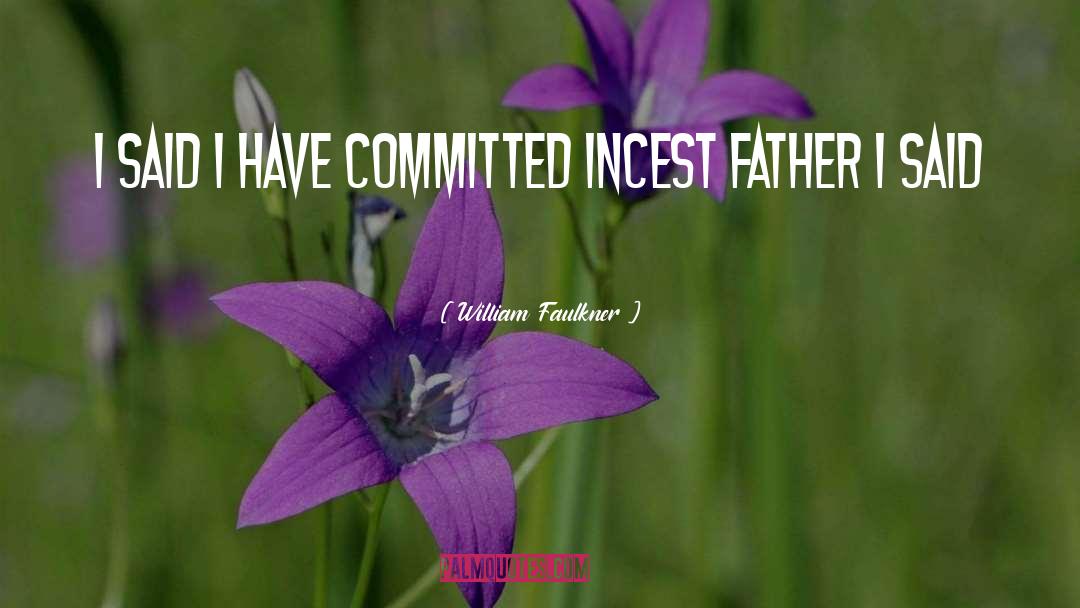 Incest quotes by William Faulkner