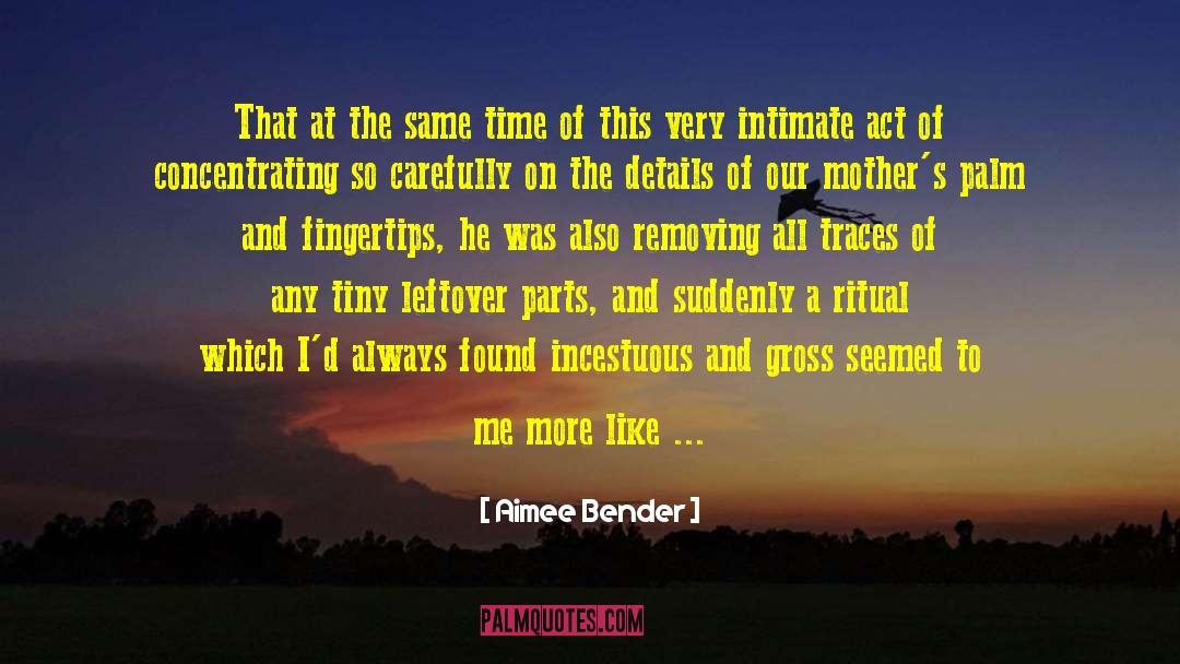 Incestuous quotes by Aimee Bender