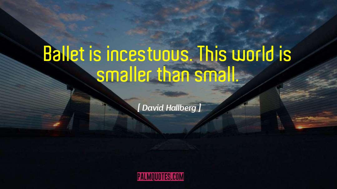 Incestuous quotes by David Hallberg