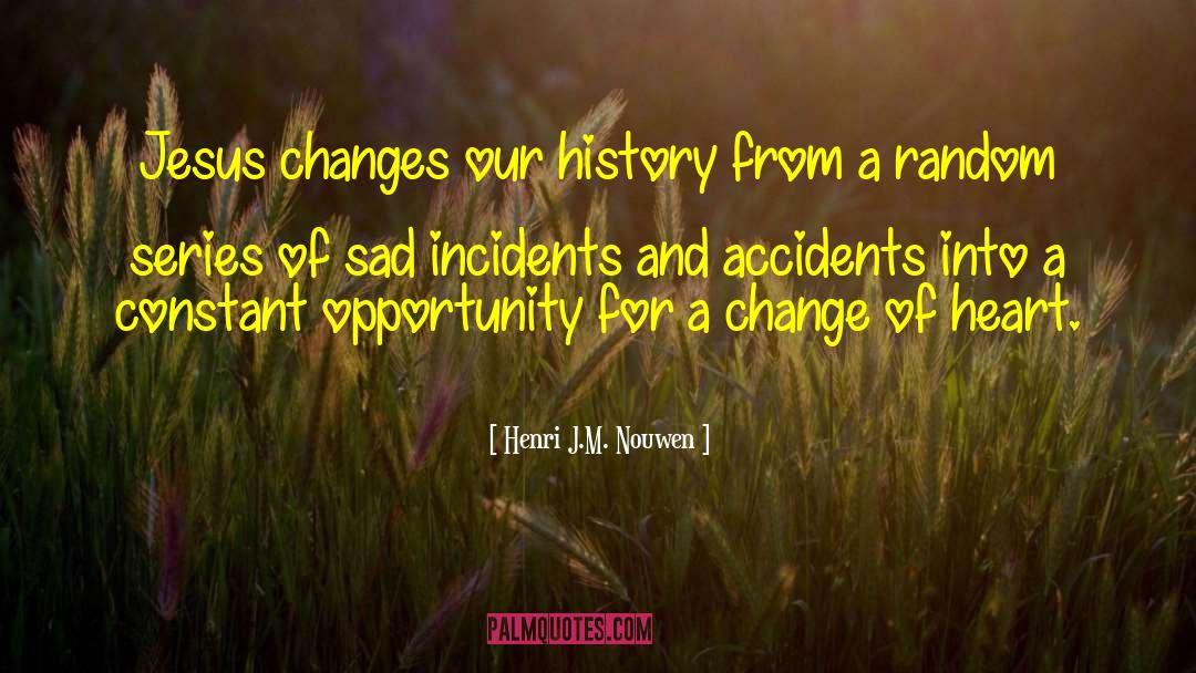 Incidents quotes by Henri J.M. Nouwen