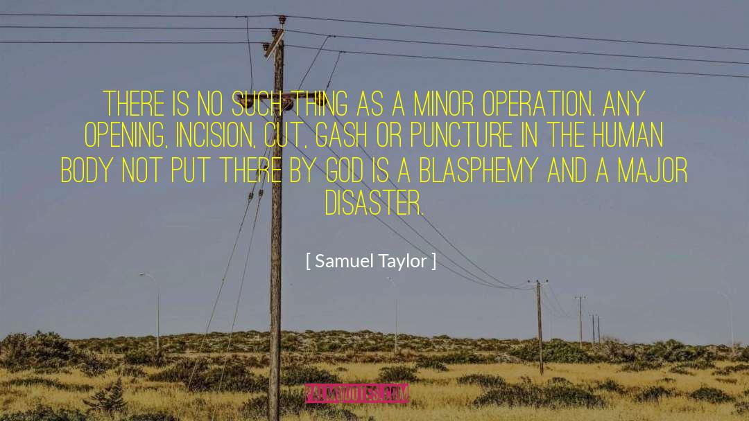 Incision quotes by Samuel Taylor