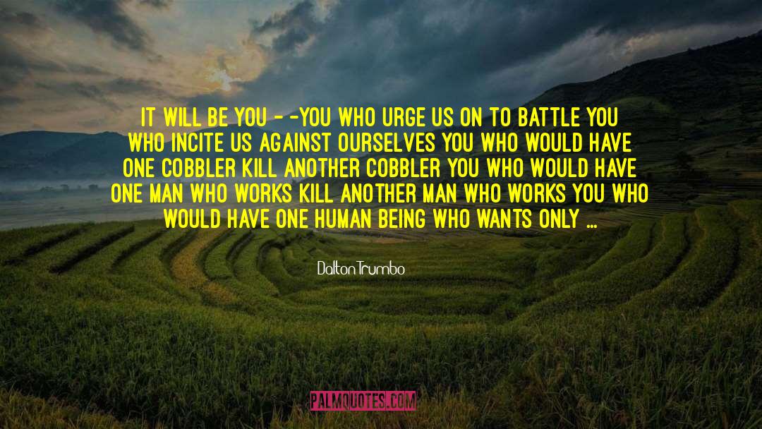 Incite quotes by Dalton Trumbo