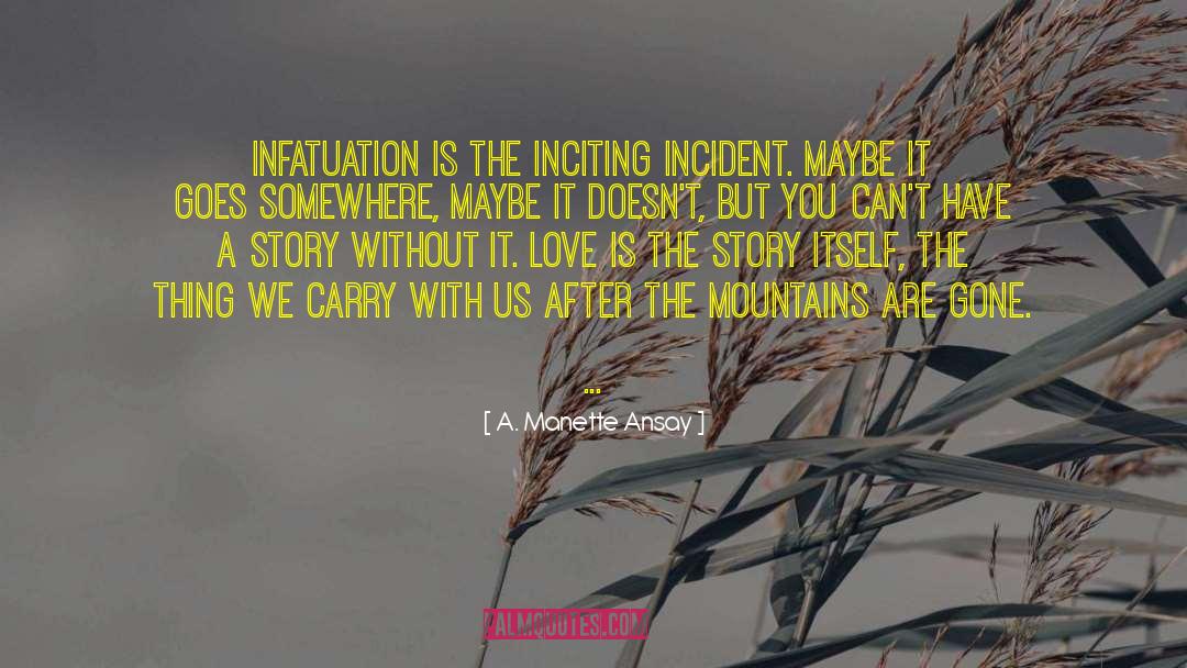 Inciting Incident quotes by A. Manette Ansay