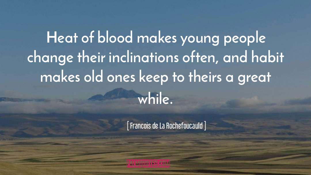 Inclinations quotes by Francois De La Rochefoucauld