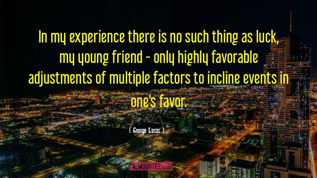 Incline quotes by George Lucas