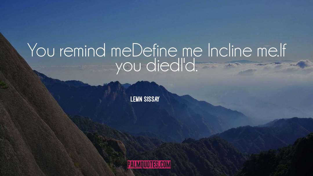 Incline quotes by Lemn Sissay