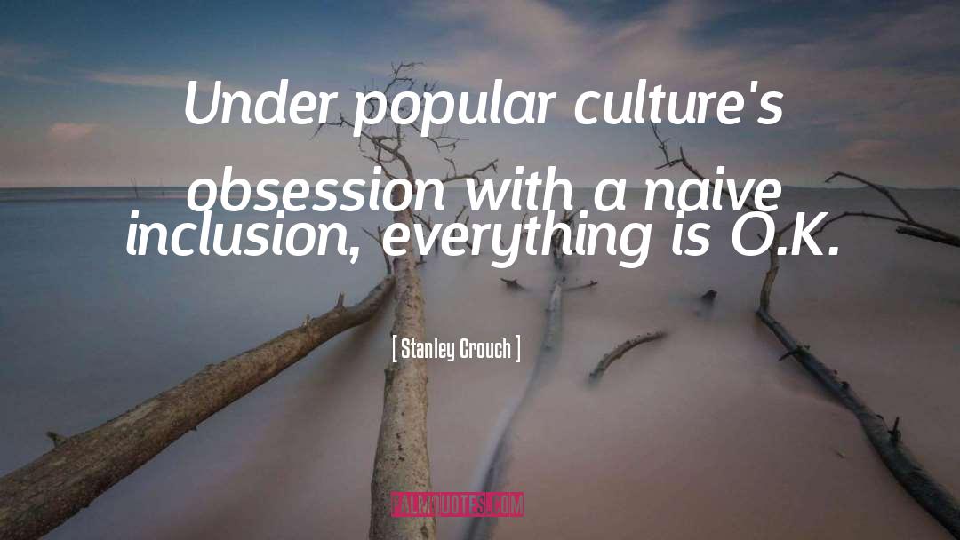 Inclusion quotes by Stanley Crouch