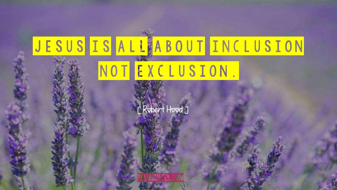 Inclusion quotes by Robert Hood