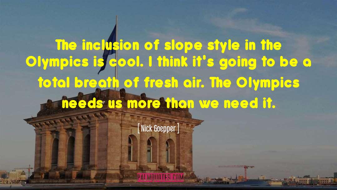 Inclusion quotes by Nick Goepper