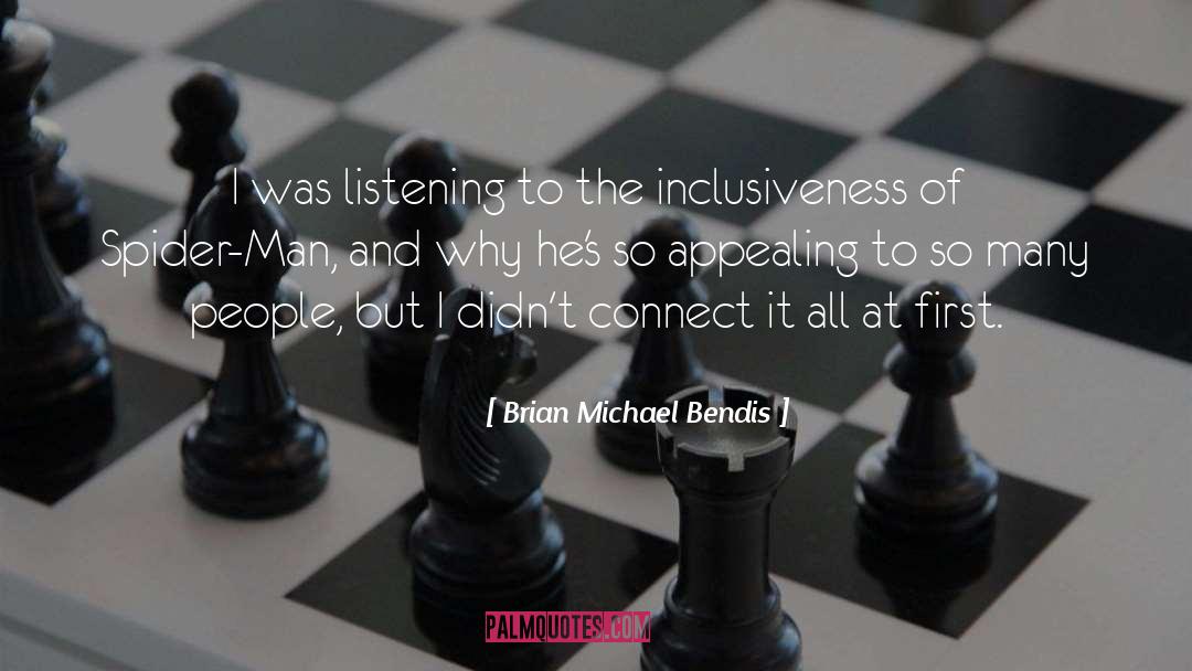 Inclusiveness quotes by Brian Michael Bendis
