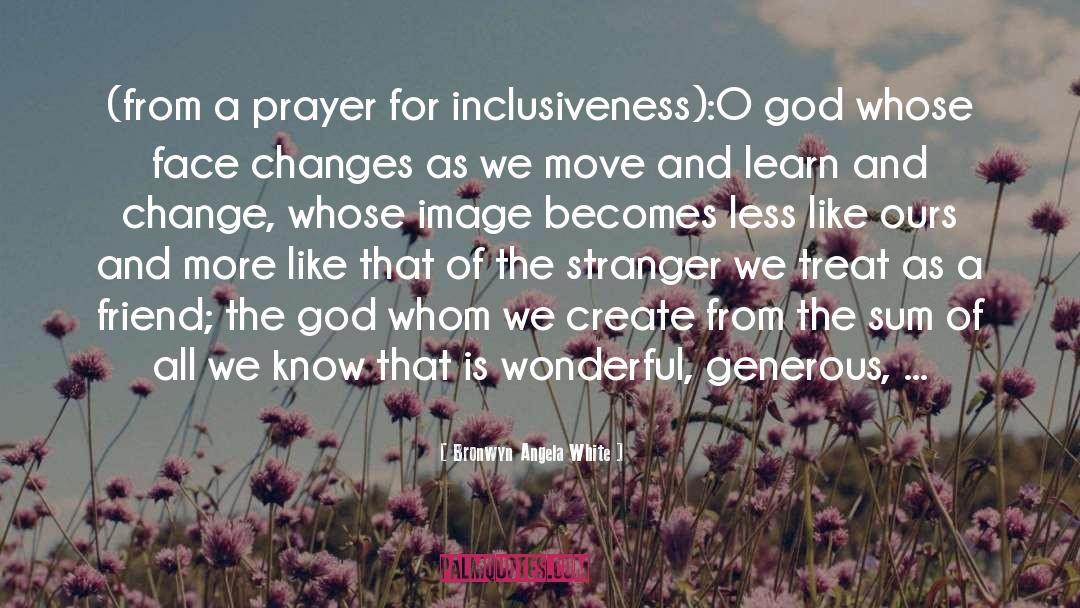 Inclusiveness quotes by Bronwyn Angela White