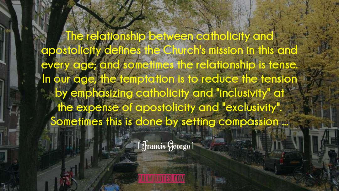 Inclusivity quotes by Francis George