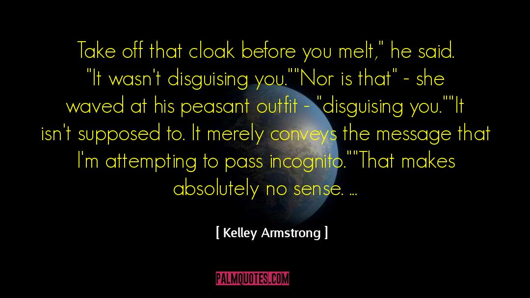 Incognito quotes by Kelley Armstrong
