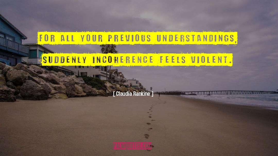 Incoherence quotes by Claudia Rankine