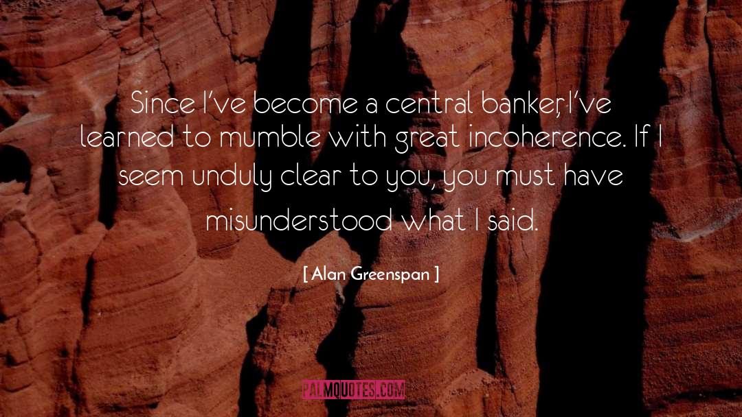 Incoherence quotes by Alan Greenspan