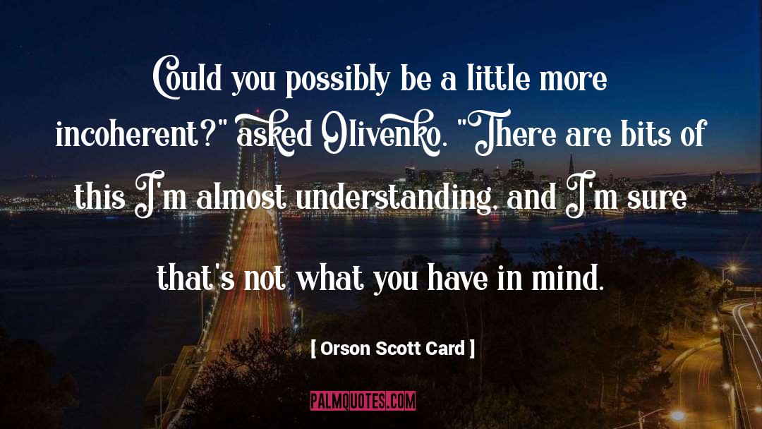 Incoherent quotes by Orson Scott Card
