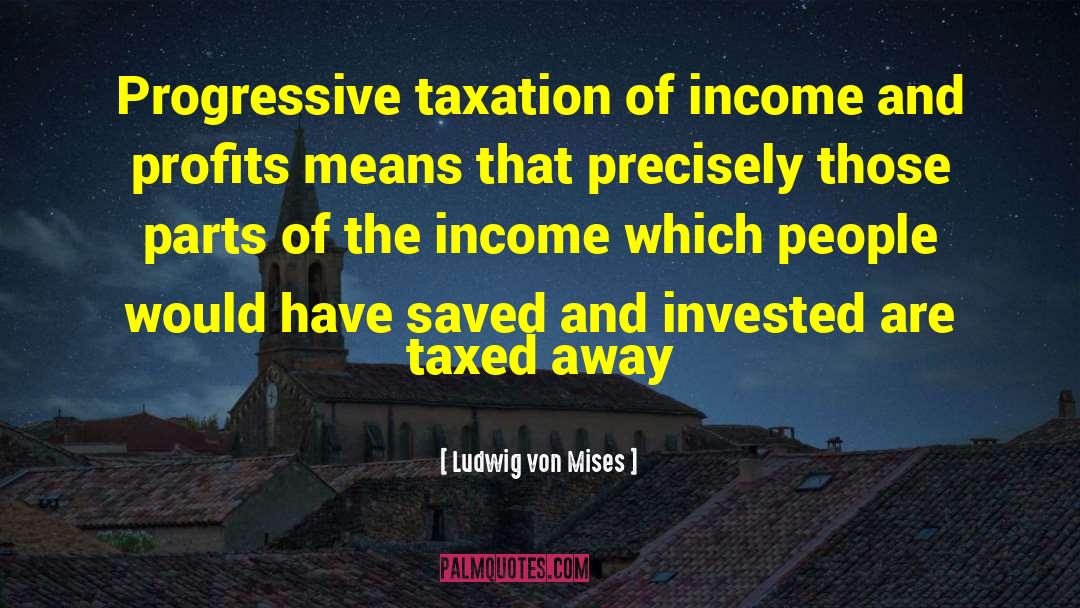 Income Redistribution quotes by Ludwig Von Mises