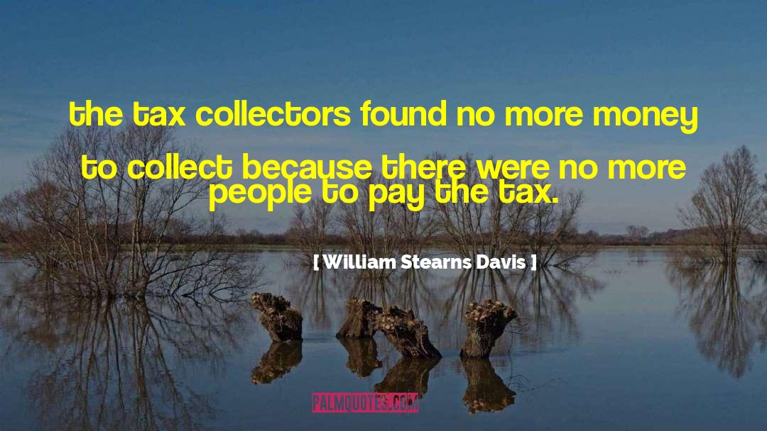 Income Tax Money quotes by William Stearns Davis