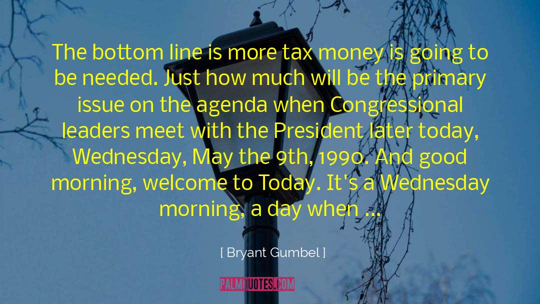 Income Tax Money quotes by Bryant Gumbel