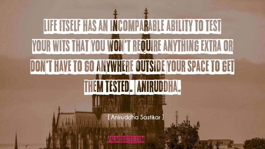 Incomparable quotes by Aniruddha Sastikar