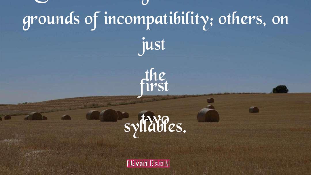 Incompatibility quotes by Evan Esar