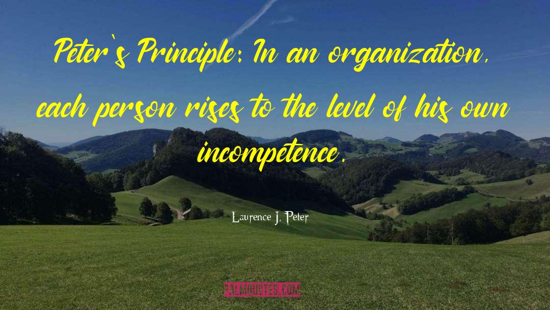 Incompetence quotes by Laurence J. Peter
