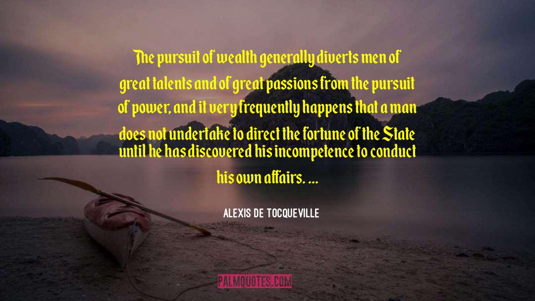 Incompetence quotes by Alexis De Tocqueville