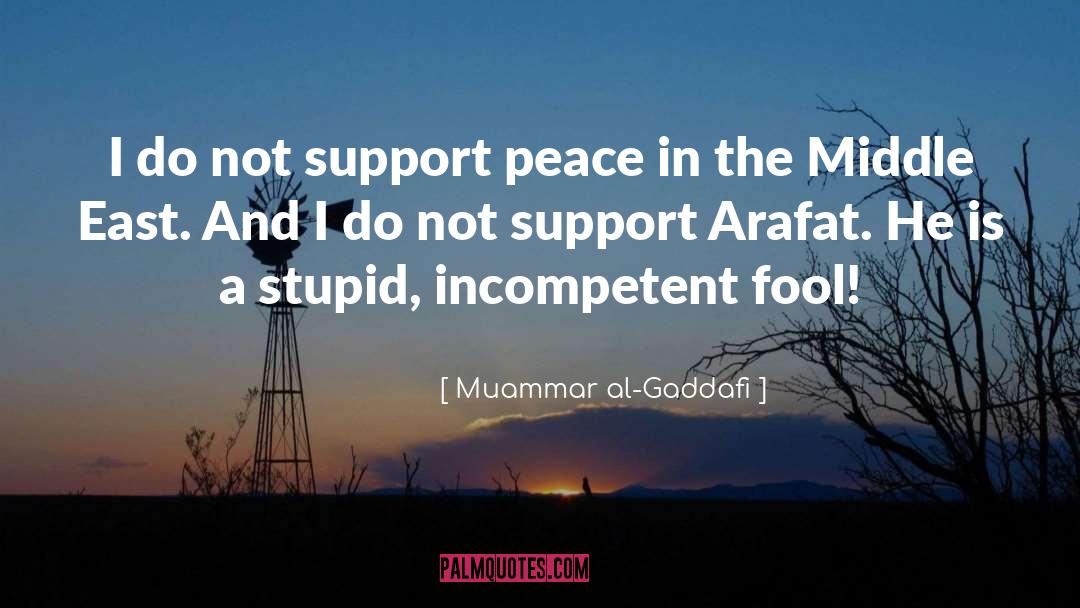 Incompetent quotes by Muammar Al-Gaddafi
