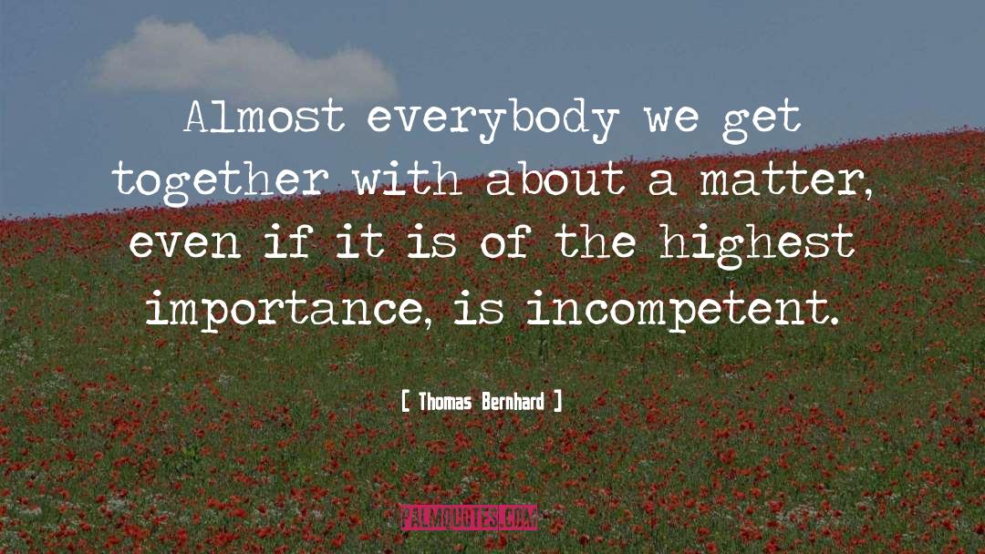 Incompetent quotes by Thomas Bernhard