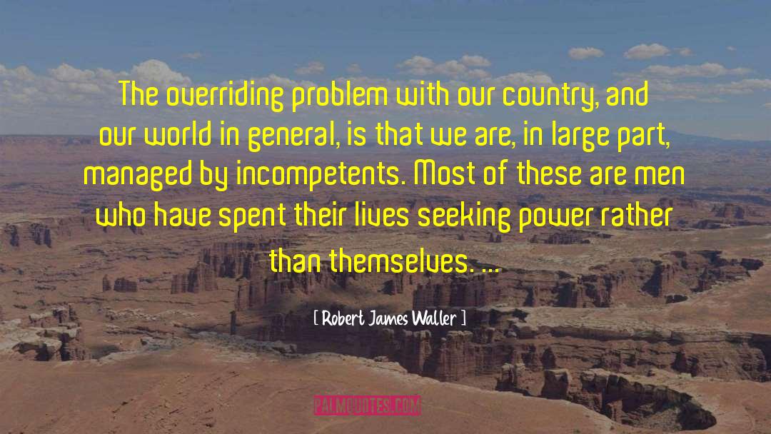 Incompetents quotes by Robert James Waller
