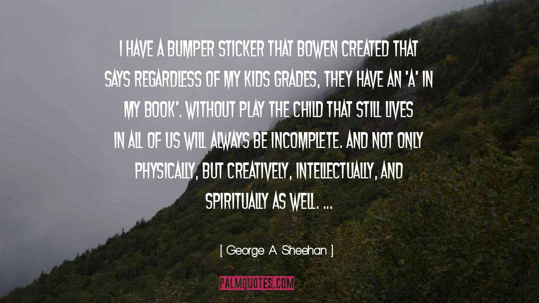 Incomplete quotes by George A. Sheehan