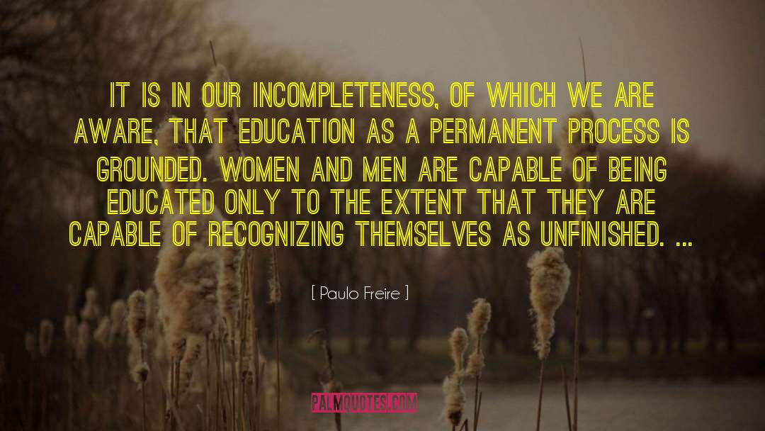 Incompleteness quotes by Paulo Freire