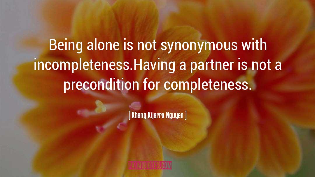 Incompleteness quotes by Khang Kijarro Nguyen